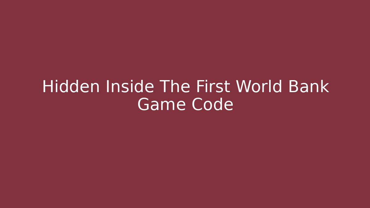 Hidden Inside The First World Bank Game Code