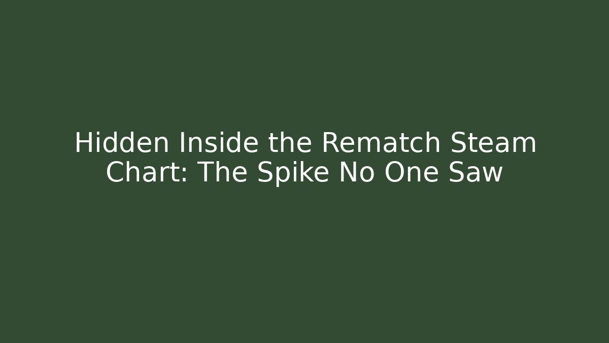 Hidden Inside the Rematch Steam Chart: The Spike No One Saw