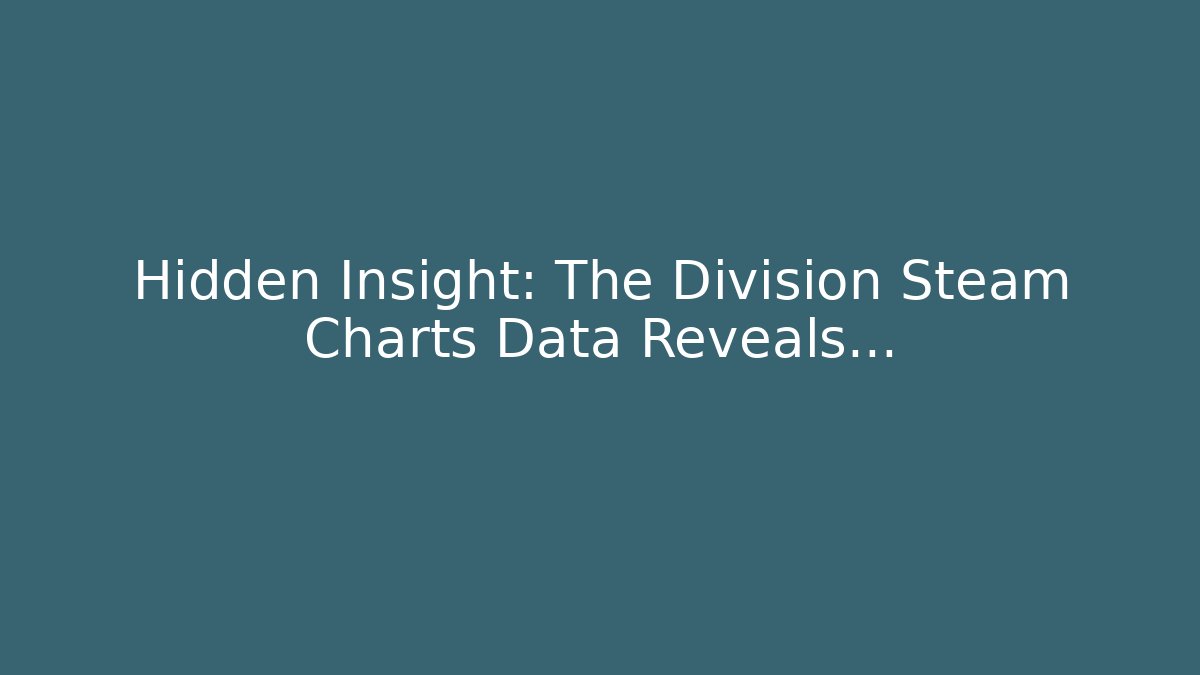 Hidden Insight: The Division Steam Charts Data Reveals…