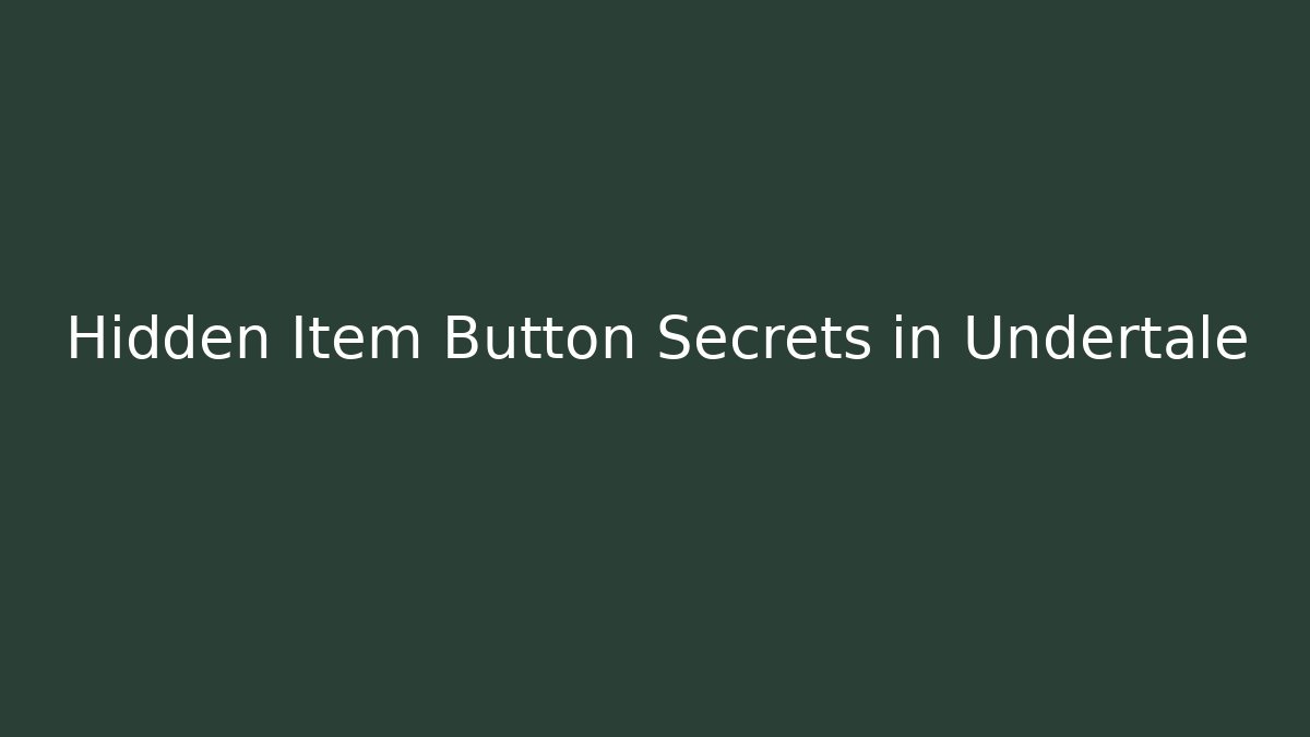 Hidden Item Button Secrets in Undertale - Critter Realm