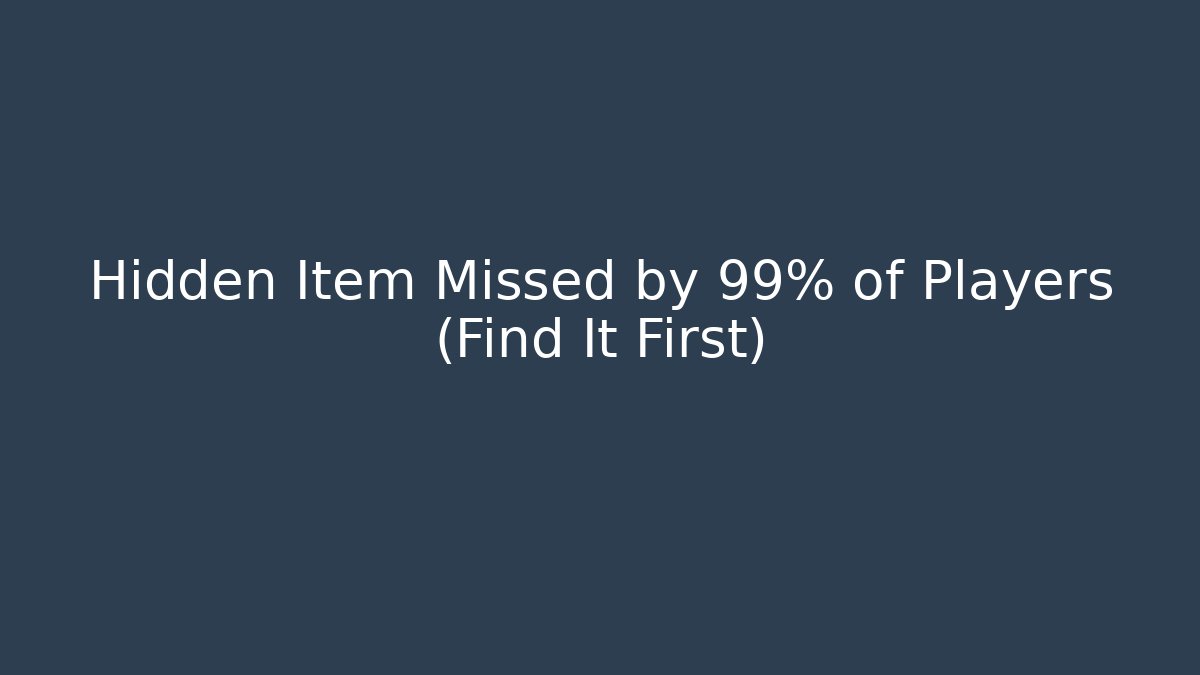 Hidden Item Missed by 99% of Players (Find It First)