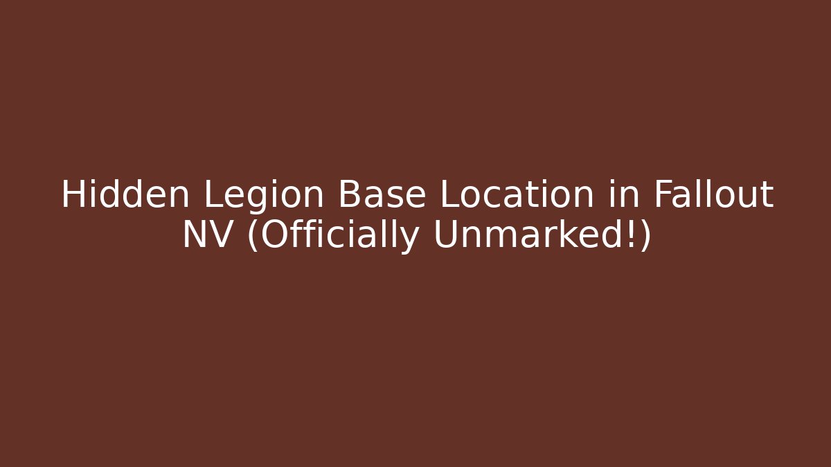 Hidden Legion Base Location in Fallout NV (Officially Unmarked!) - Critter Realm