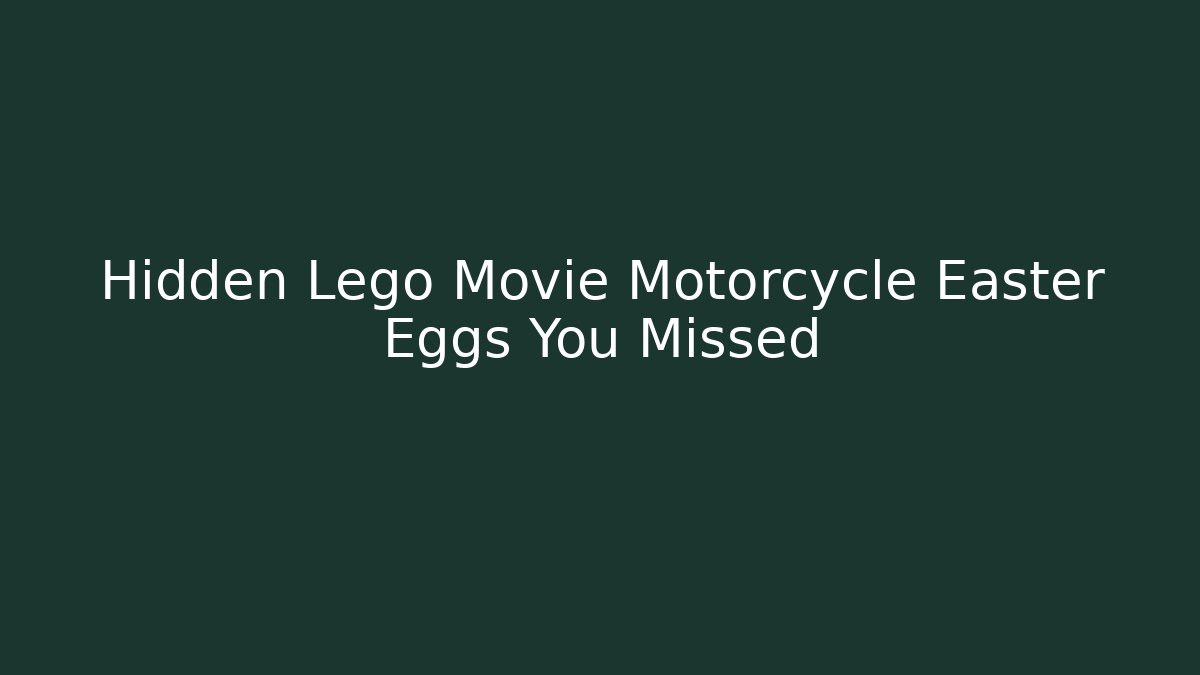 Hidden Lego Movie Motorcycle Easter Eggs You Missed