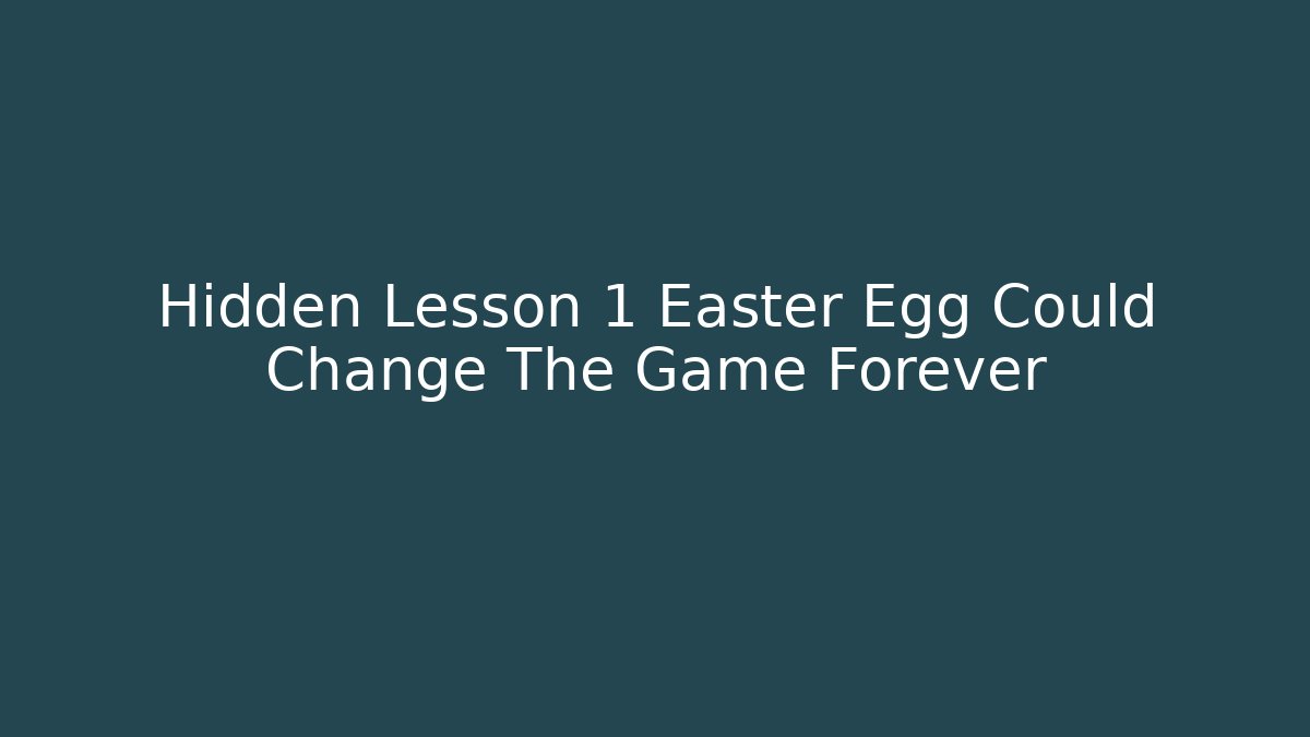 Hidden Lesson 1 Easter Egg Could Change The Game Forever - Critter Realm