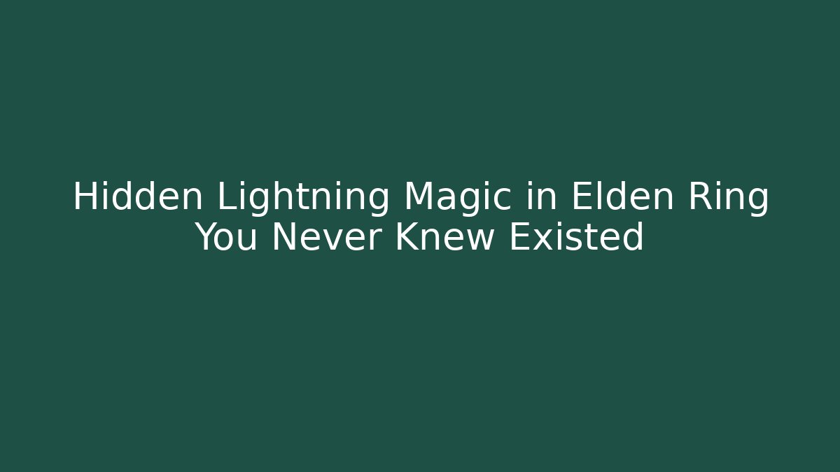 Hidden Lightning Magic in Elden Ring You Never Knew Existed