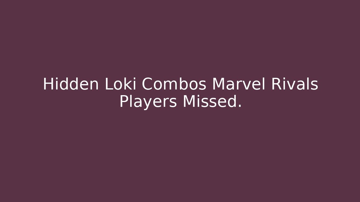 Hidden Loki Combos Marvel Rivals Players Missed.
