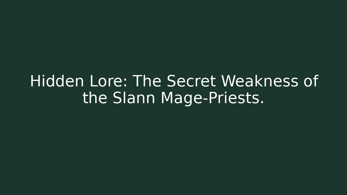 Hidden Lore: The Secret Weakness of the Slann Mage-Priests.