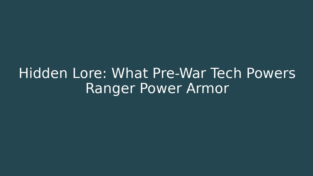 Hidden Lore: What Pre-War Tech Powers Ranger Power Armor - Critter Realm