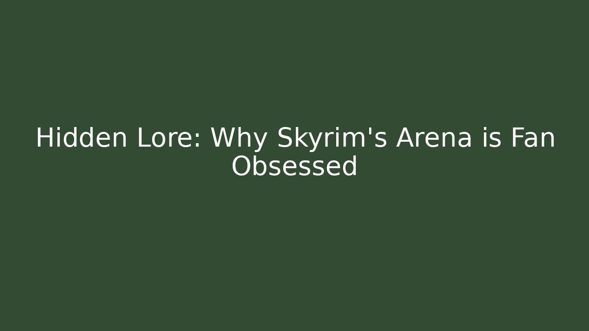 Hidden Lore: Why Skyrim's Arena is Fan Obsessed