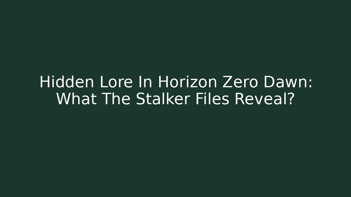 Hidden Lore In Horizon Zero Dawn: What The Stalker Files Reveal?