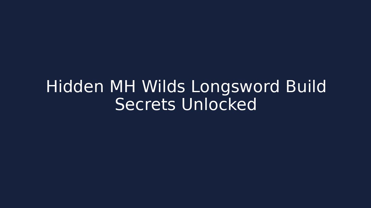 Hidden MH Wilds Longsword Build Secrets Unlocked