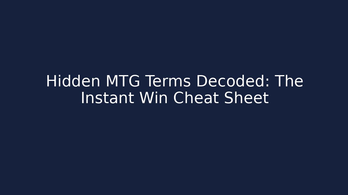 Hidden MTG Terms Decoded: The Instant Win Cheat Sheet