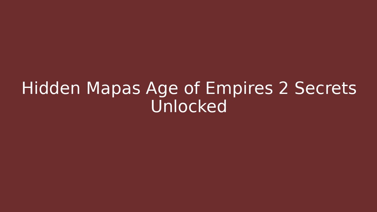 Hidden Mapas Age of Empires 2 Secrets Unlocked