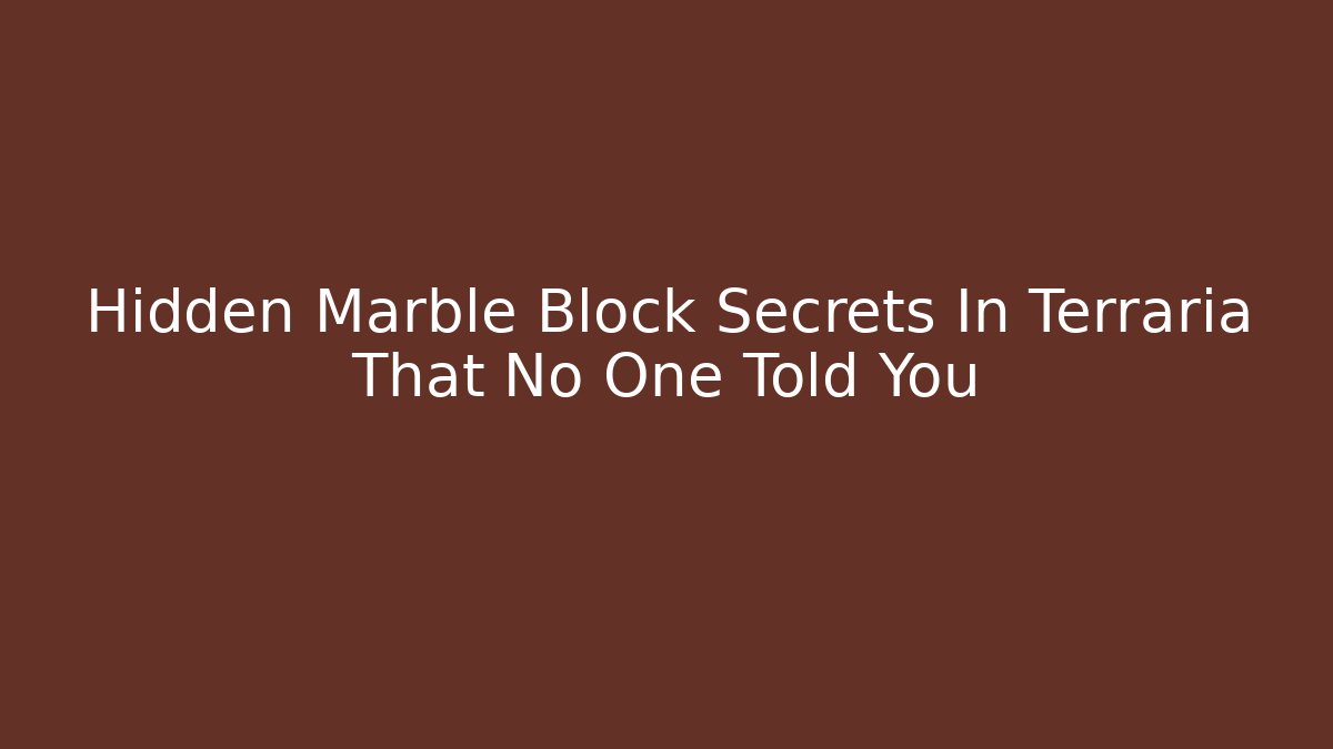 Hidden Marble Block Secrets In Terraria That No One Told You