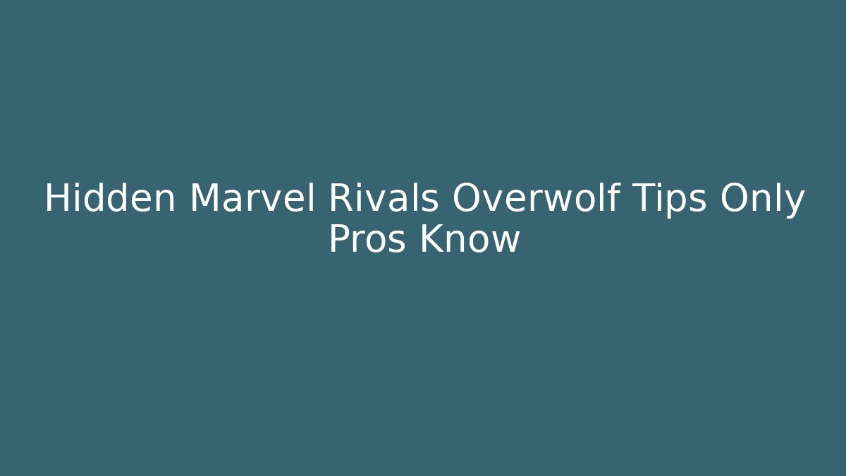 Hidden Marvel Rivals Overwolf Tips Only Pros Know