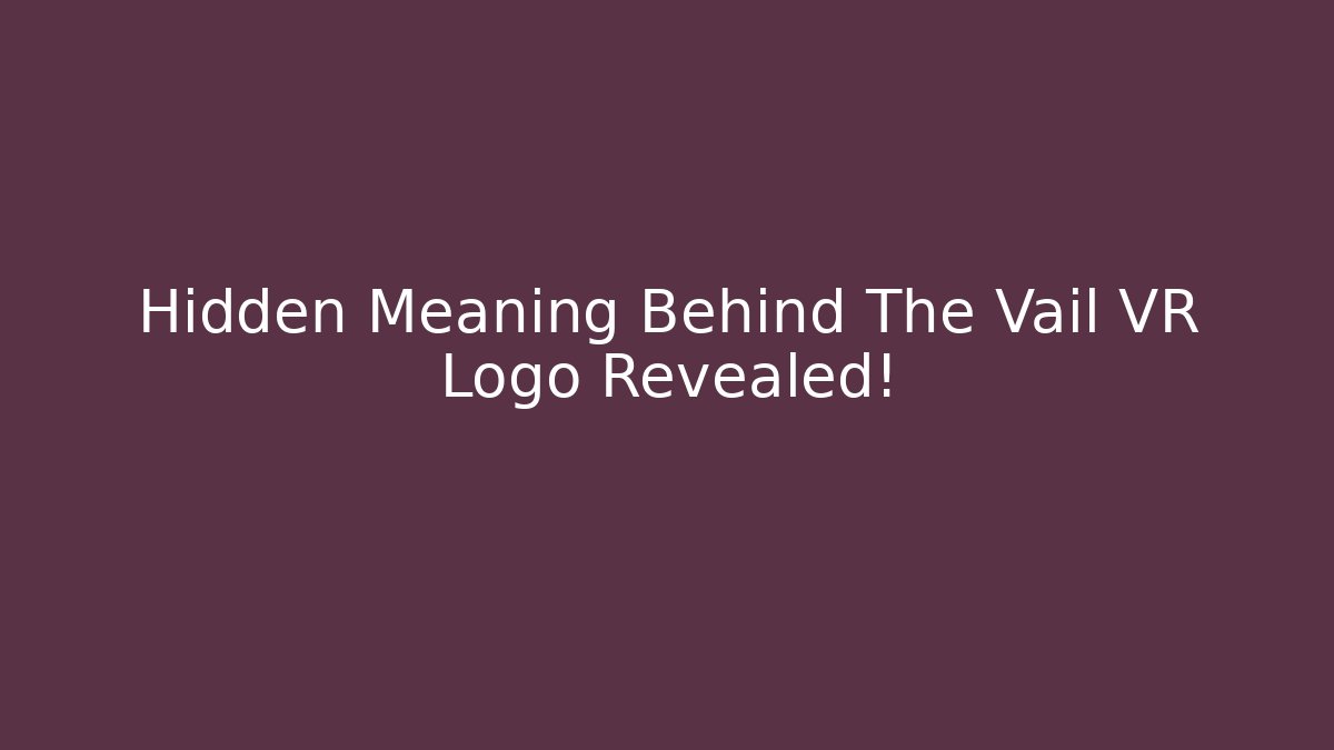 Hidden Meaning Behind The Vail VR Logo Revealed!