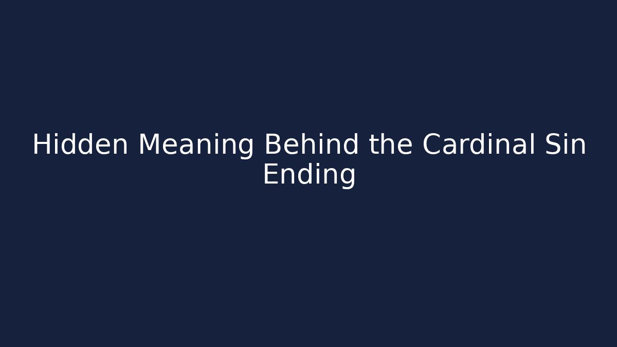 Hidden Meaning Behind the Cardinal Sin Ending - Critter Realm