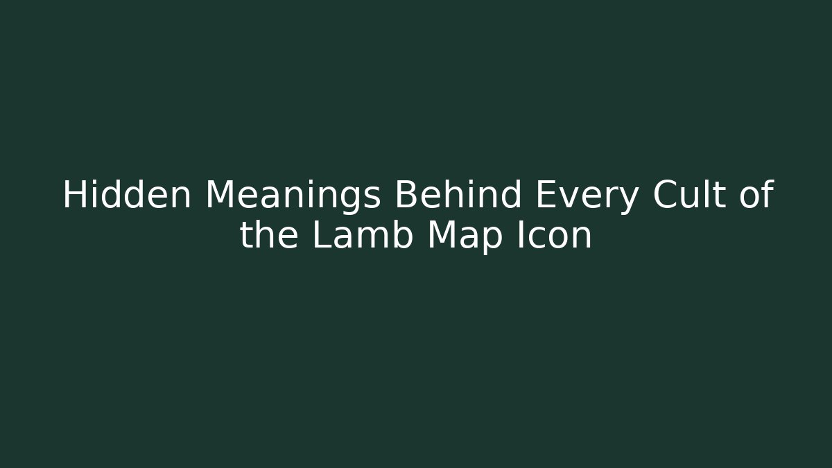 Hidden Meanings Behind Every Cult of the Lamb Map Icon