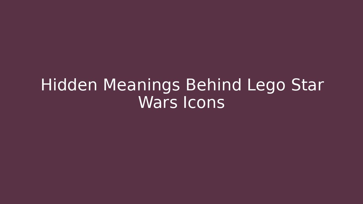 Hidden Meanings Behind Lego Star Wars Icons