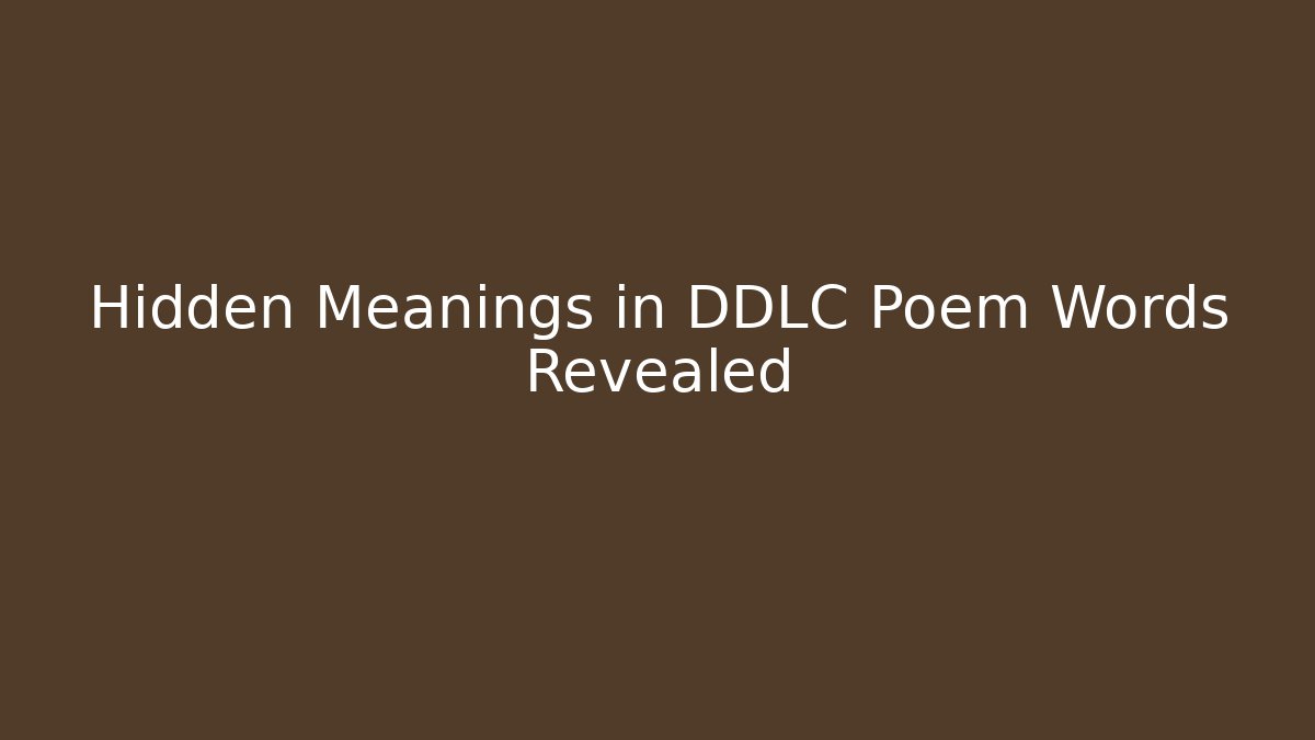 Hidden Meanings in DDLC Poem Words Revealed