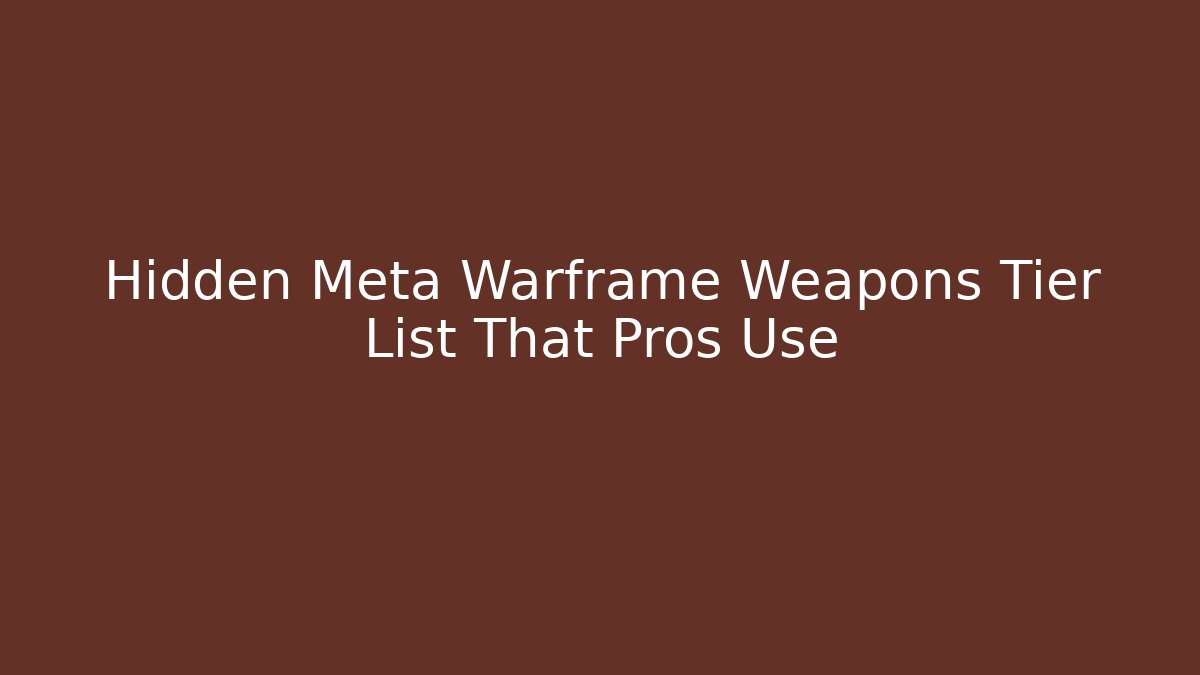 Hidden Meta Warframe Weapons Tier List That Pros Use