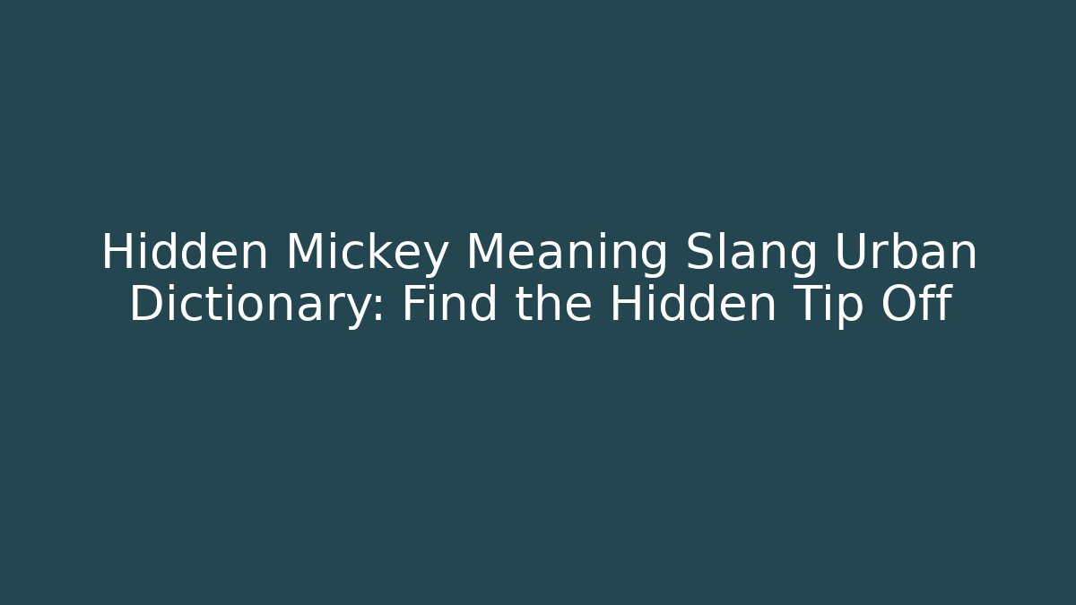 Hidden Mickey Meaning Slang Urban Dictionary: Find the Hidden Tip Off