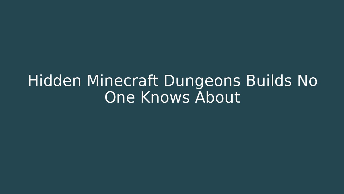 Hidden Minecraft Dungeons Builds No One Knows About