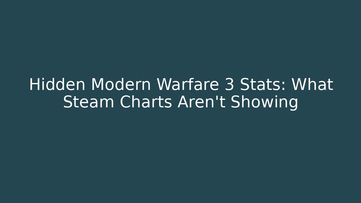 Hidden Modern Warfare 3 Stats: What Steam Charts Aren't Showing