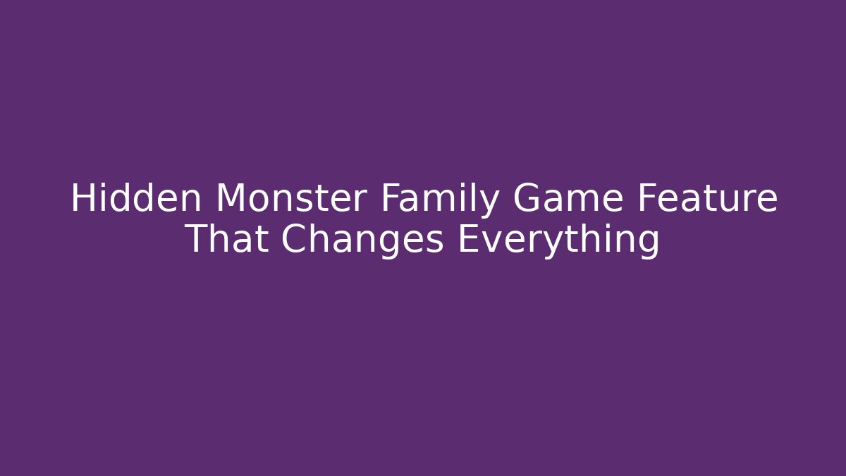 Hidden Monster Family Game Feature That Changes Everything - Critter Realm