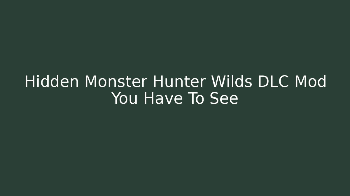 Hidden Monster Hunter Wilds DLC Mod You Have To See