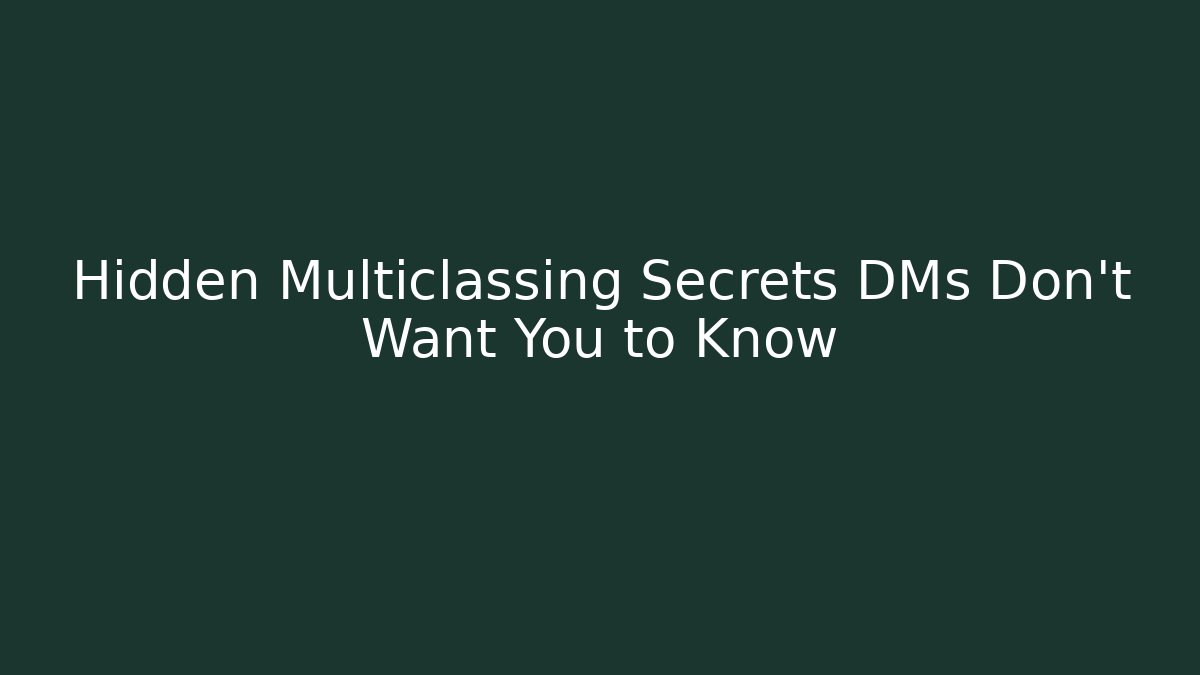 Hidden Multiclassing Secrets DMs Don't Want You to Know