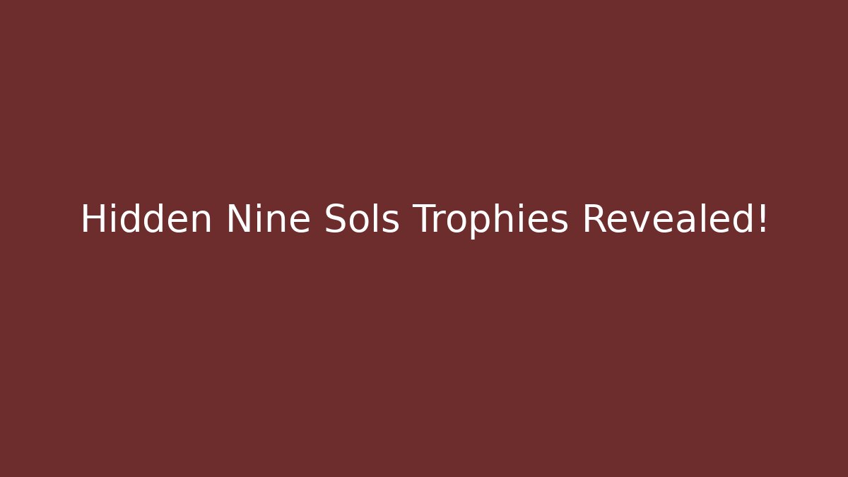 Hidden Nine Sols Trophies Revealed! - Critter Realm