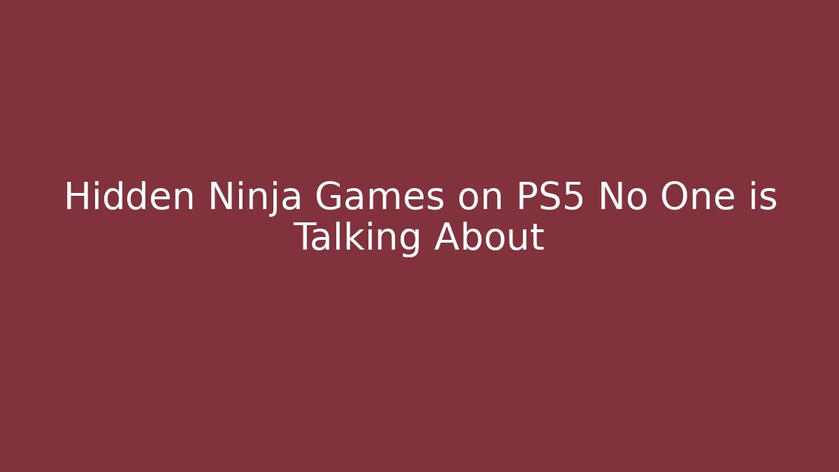 Hidden Ninja Games on PS5 No One is Talking About