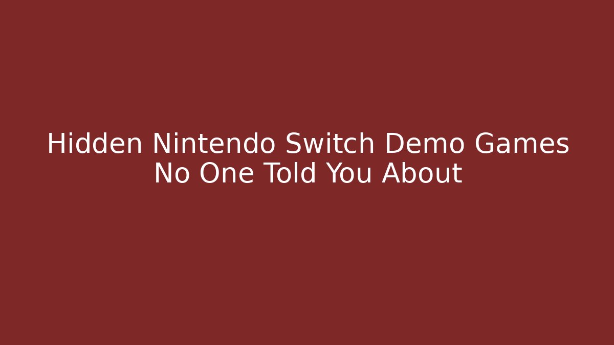 Hidden Nintendo Switch Demo Games No One Told You About