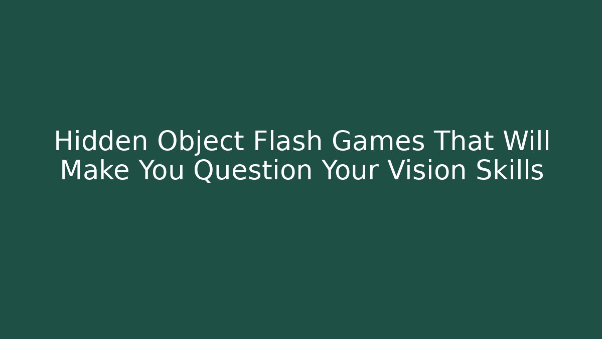 Hidden Object Flash Games That Will Make You Question Your Vision Skills - Critter Realm