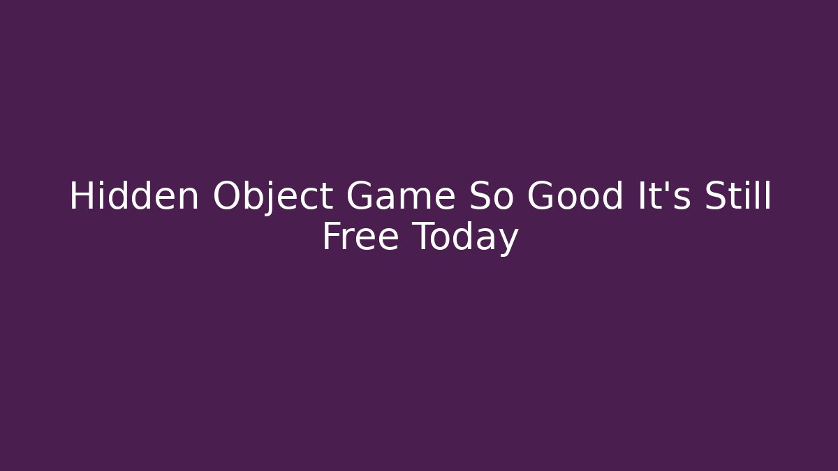 Hidden Object Game So Good It's Still Free Today