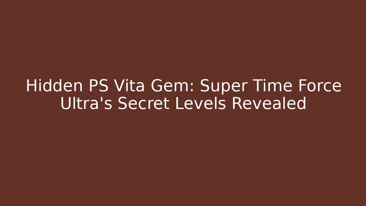 Hidden PS Vita Gem: Super Time Force Ultra's Secret Levels Revealed