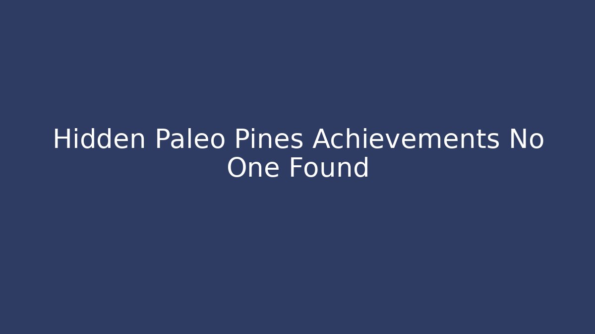 Hidden Paleo Pines Achievements No One Found - Critter Realm