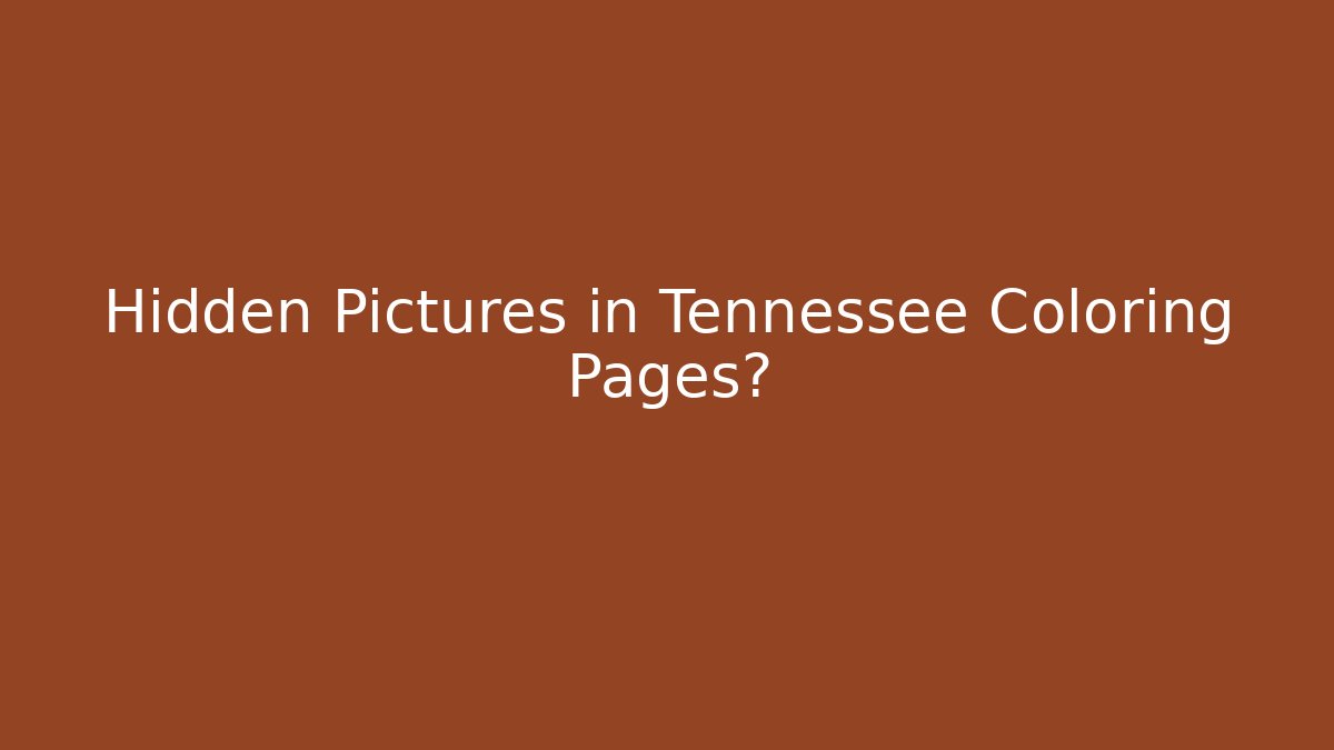 Hidden Pictures in Tennessee Coloring Pages?