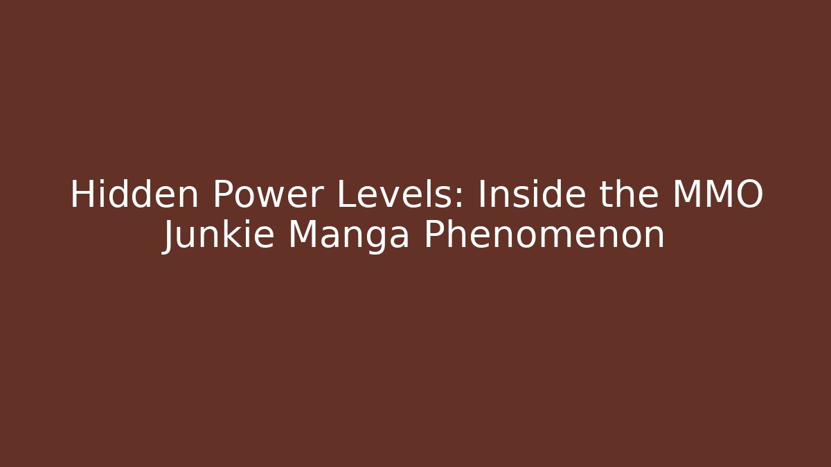 Hidden Power Levels: Inside the MMO Junkie Manga Phenomenon
