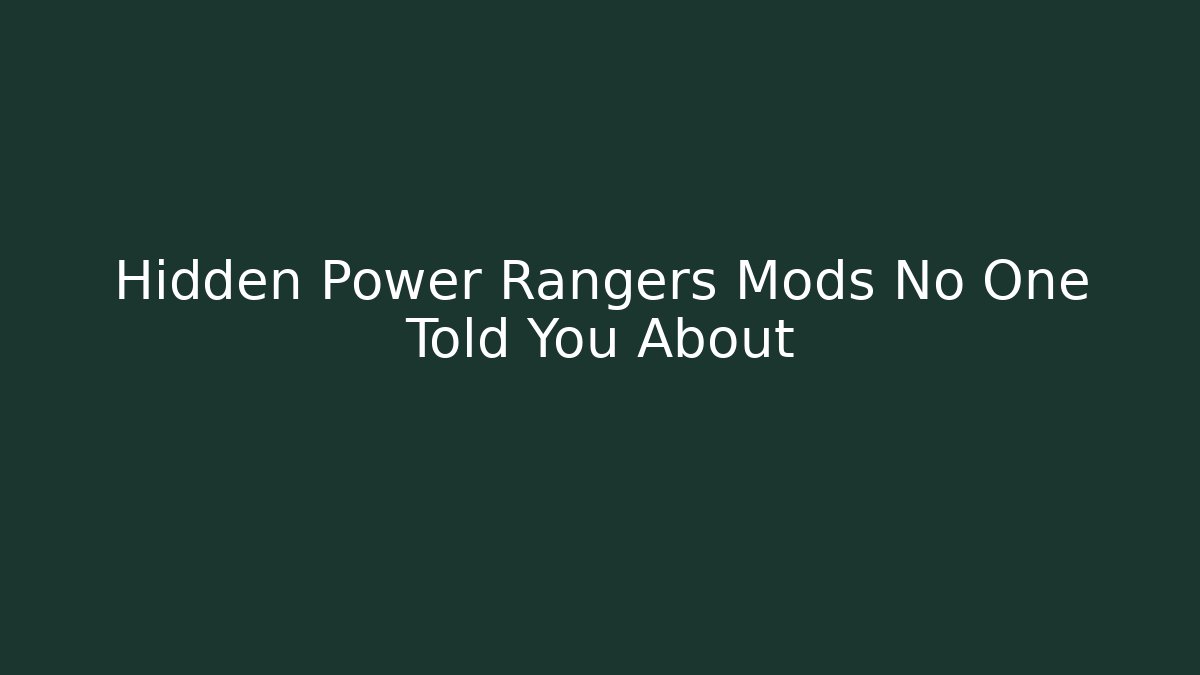 Hidden Power Rangers Mods No One Told You About