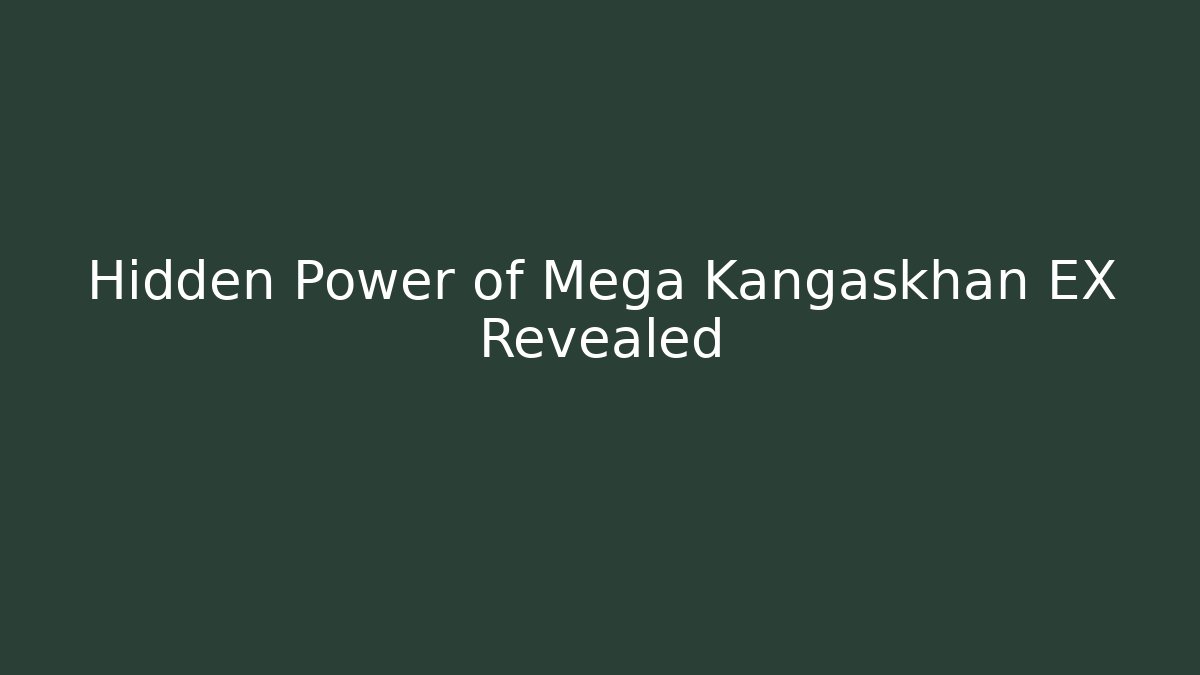 Hidden Power of Mega Kangaskhan EX Revealed - Critter Realm