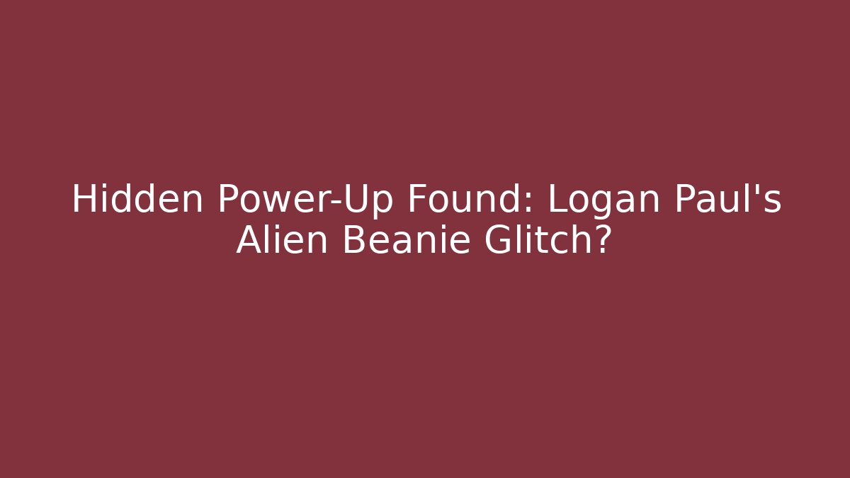 Hidden Power-Up Found: Logan Paul's Alien Beanie Glitch?