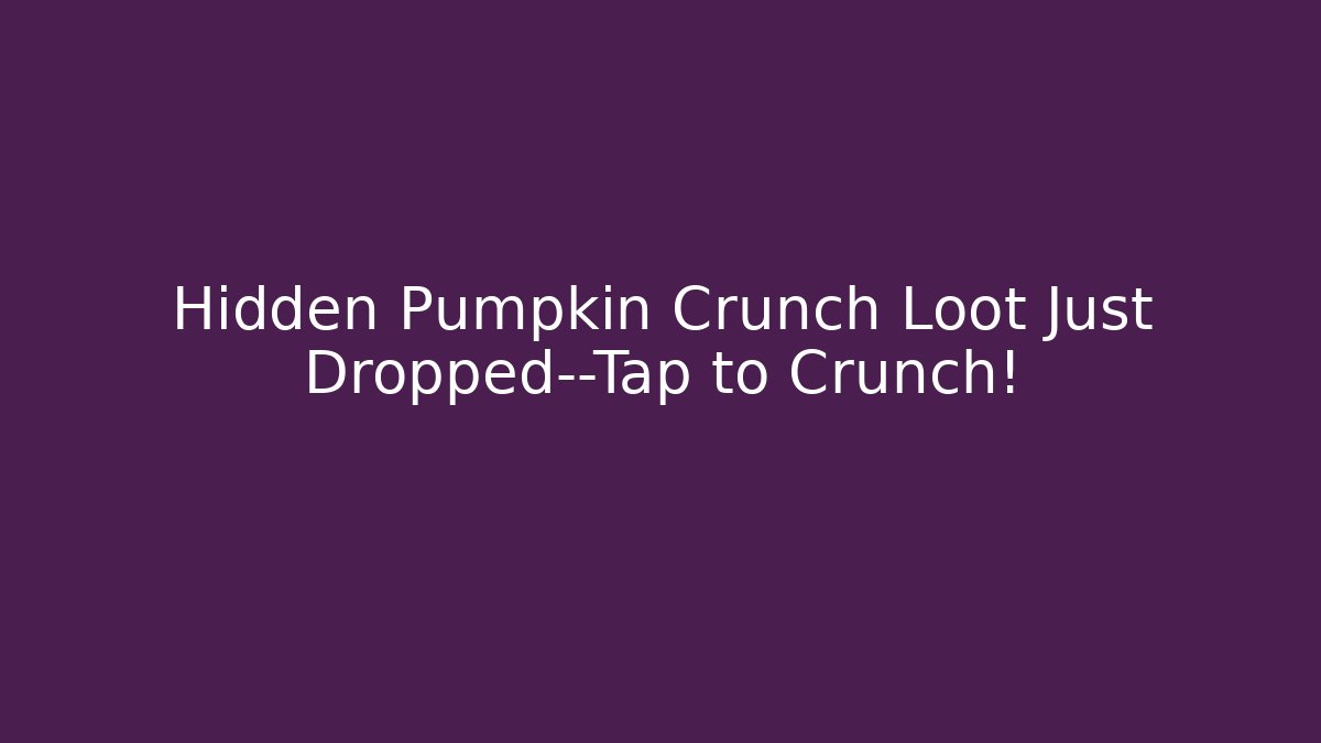 Hidden Pumpkin Crunch Loot Just Dropped—Tap to Crunch! - Critter Realm