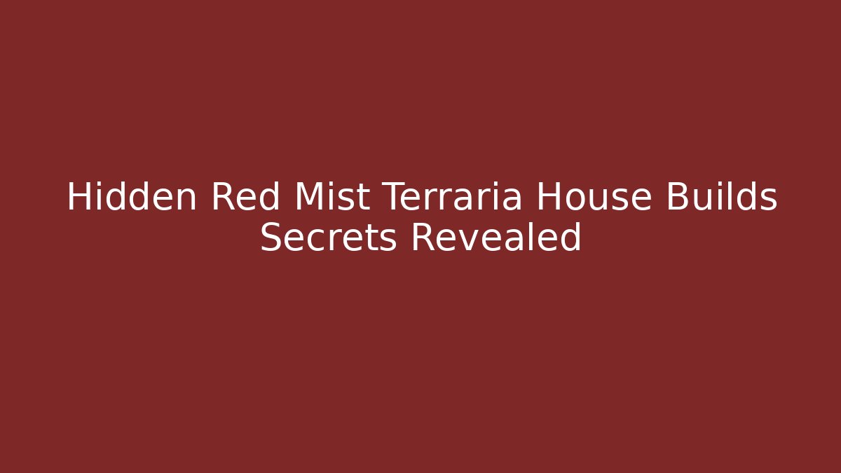 Hidden Red Mist Terraria House Builds Secrets Revealed