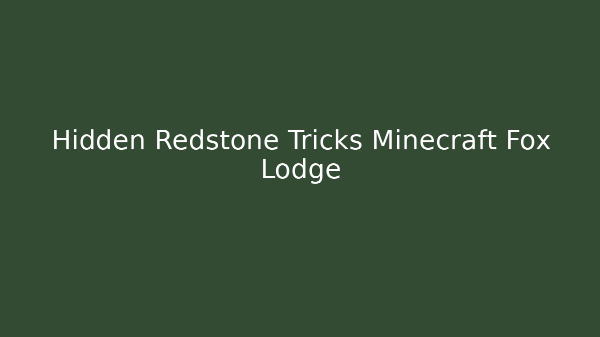 Hidden Redstone Tricks Minecraft Fox Lodge