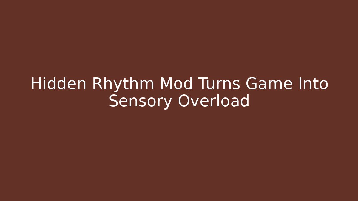 Hidden Rhythm Mod Turns Game Into Sensory Overload