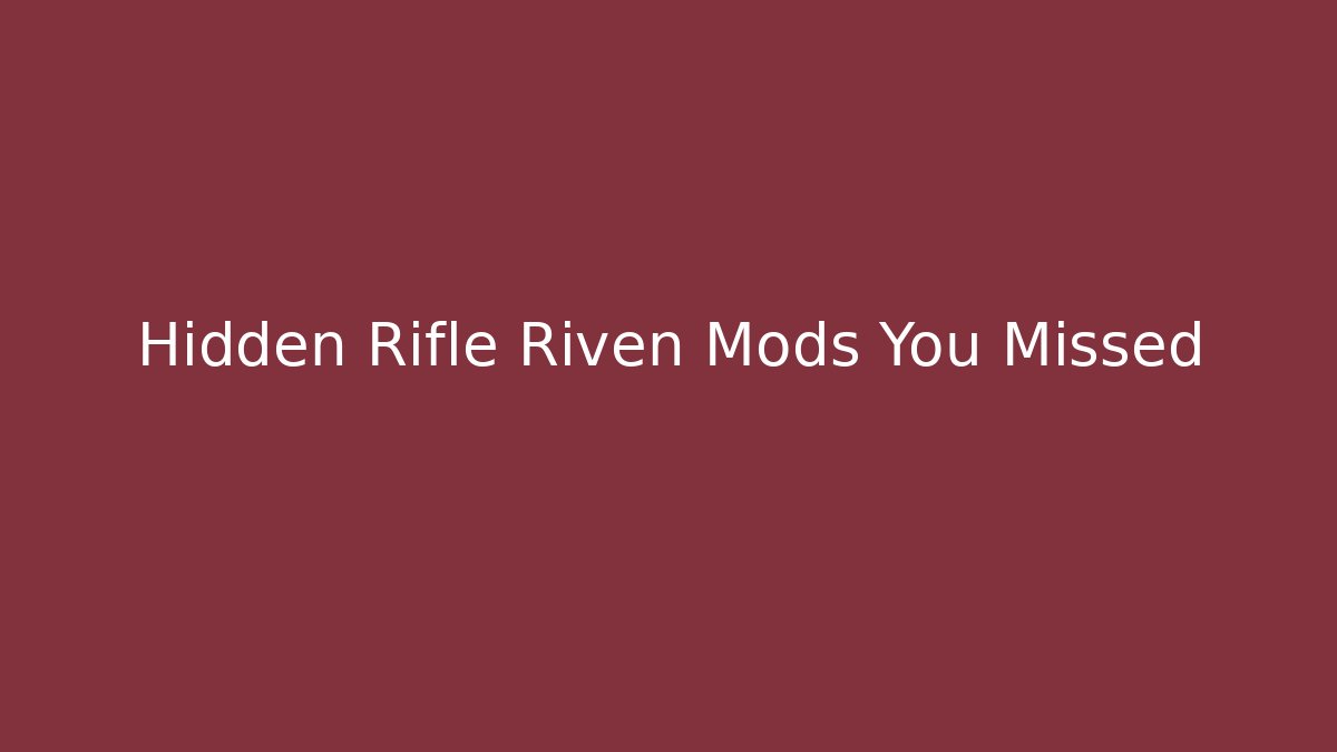 Hidden Rifle Riven Mods You Missed