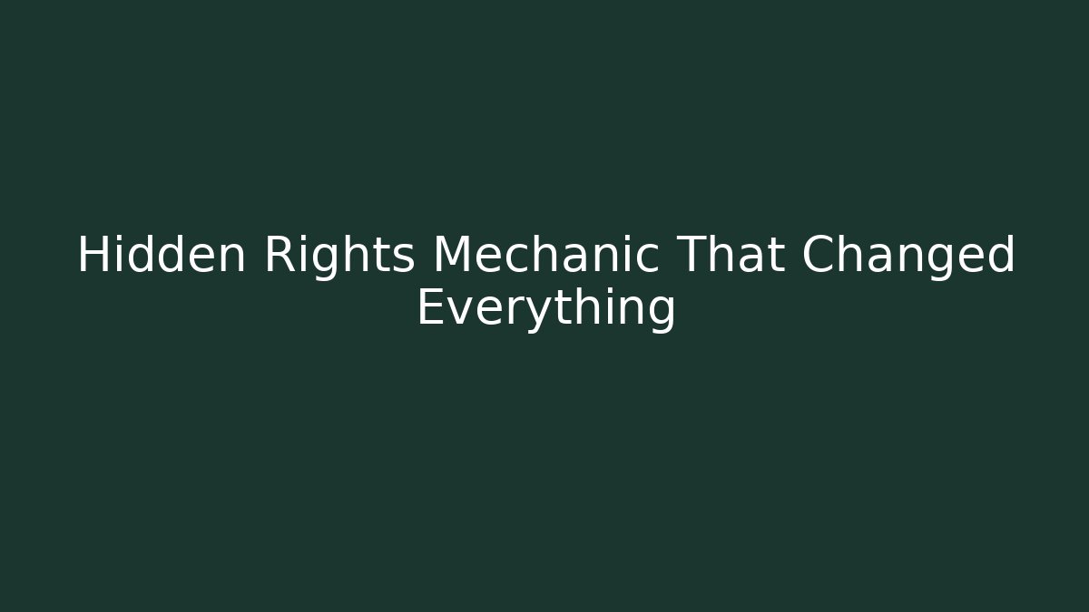 Hidden Rights Mechanic That Changed Everything