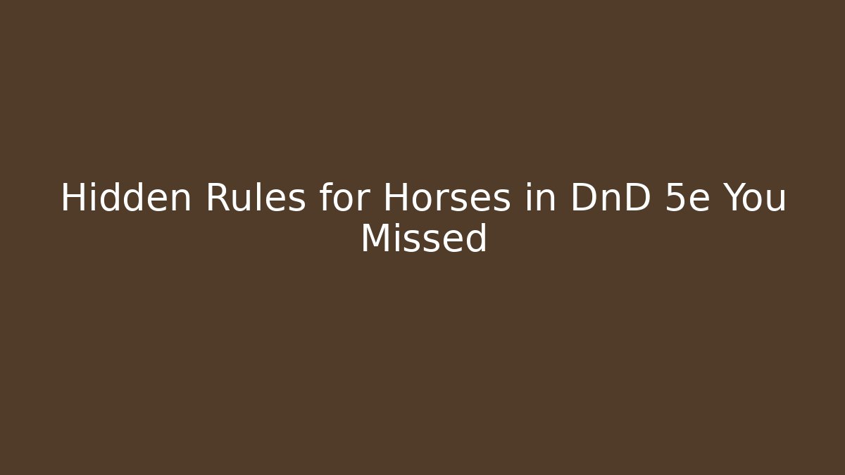 Hidden Rules for Horses in DnD 5e You Missed